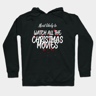 Most Likely to Watch All The Christmas Movies Hoodie